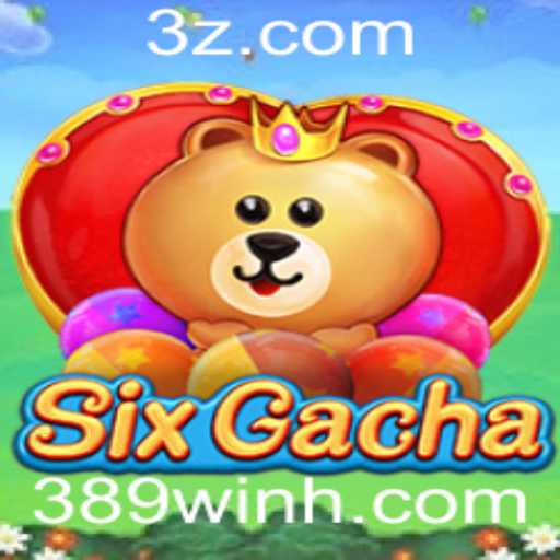 Descubra o Fascinante Mundo do SixGacha e Seu Vínculo com 389win.com